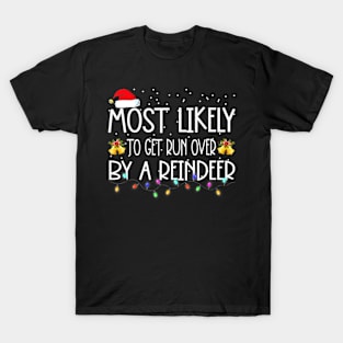 Most Likely To Get Run Over By A Reindeer Christmas Holiday T-Shirt